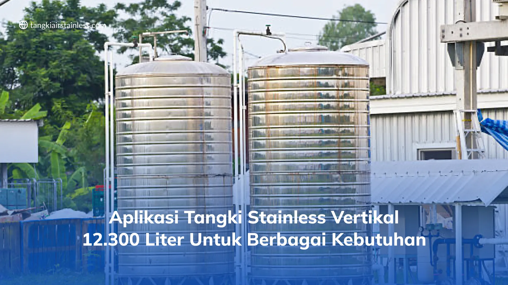 Aplikasi Tangki Stainless Vertikal 12.300 Liter untuk Berbagai Kebutuhan