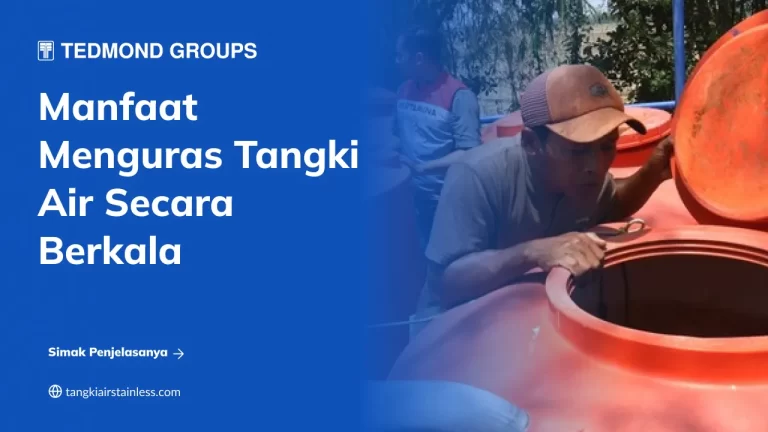 Manfaat Menguras Tangki Air Secara Berkala