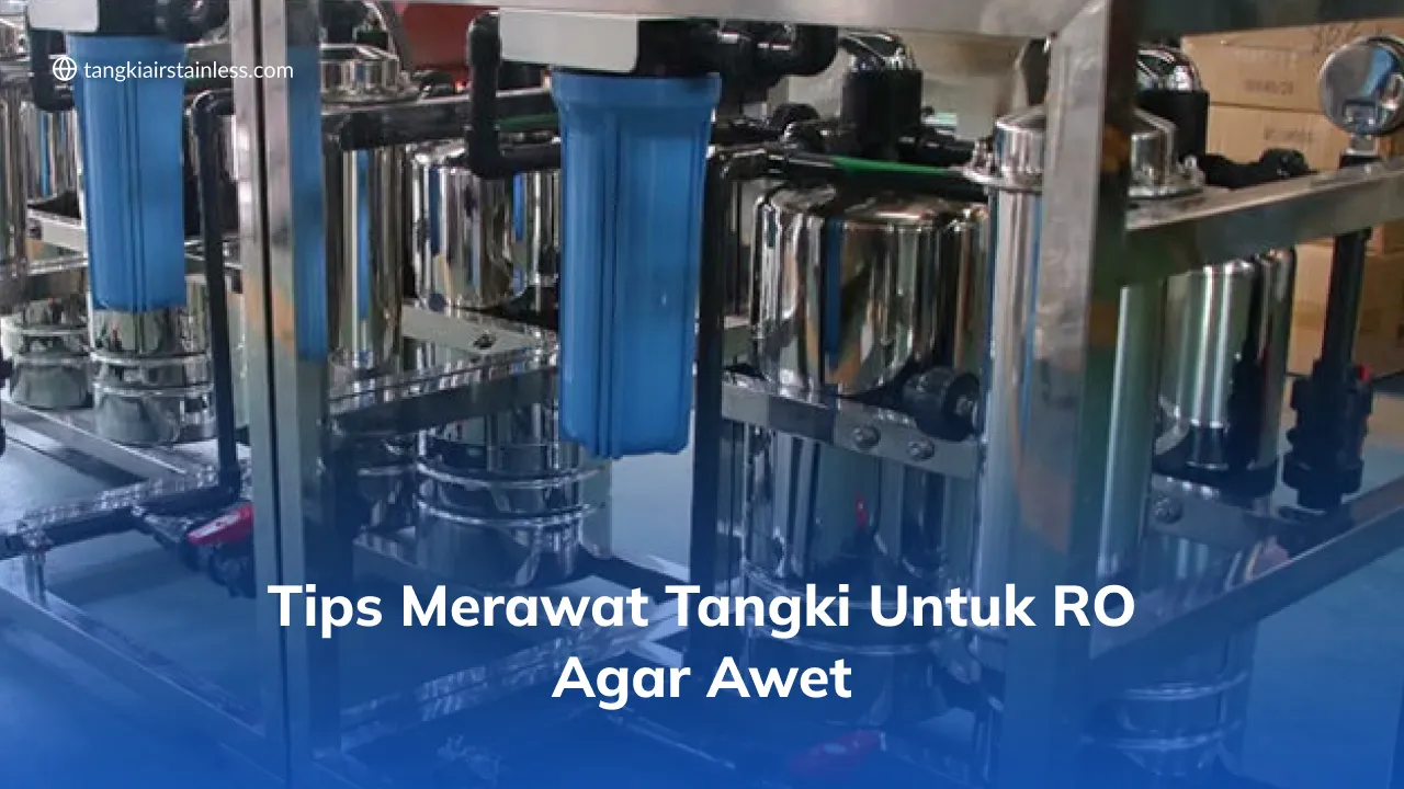 Tips Merawat Tangki untuk RO agar Awet
