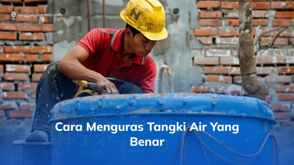 Cara Menguras Tangki Air yang Benar