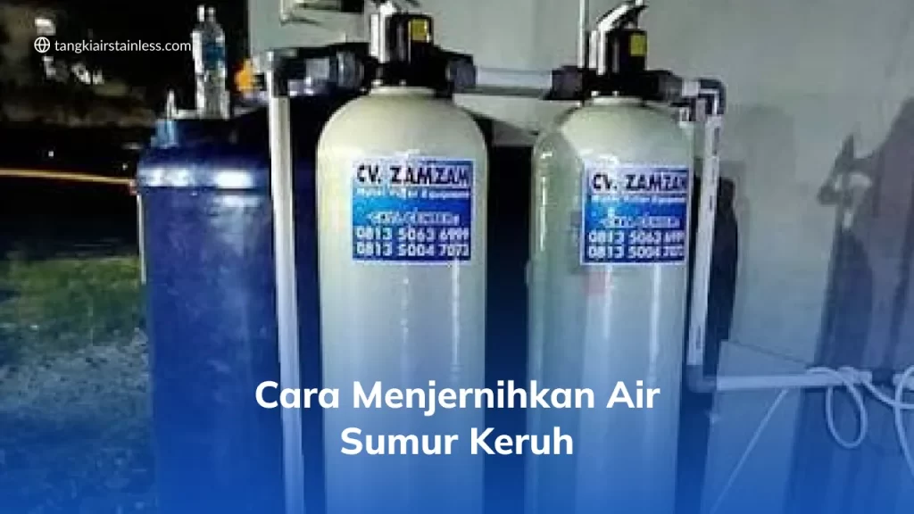 Cara Menjernihkan Air Sumur Keruh