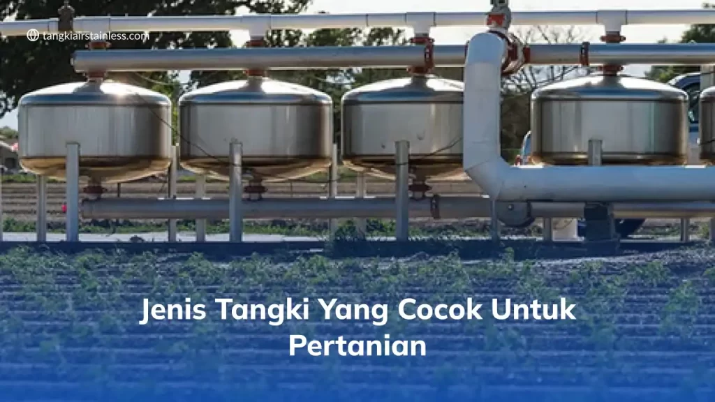 Jenis Tangki yang Cocok untuk Pertanian