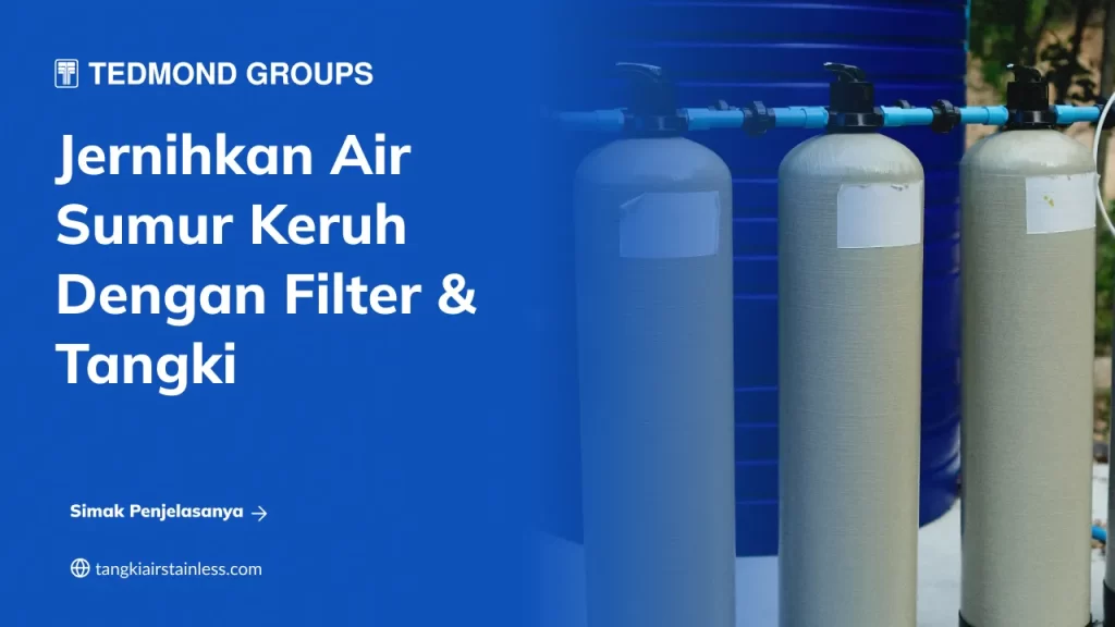 Jernihkan Air Sumur Keruh dengan Filter & Tangki