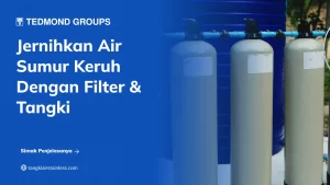 Jernihkan Air Sumur Keruh dengan Filter & Tangki