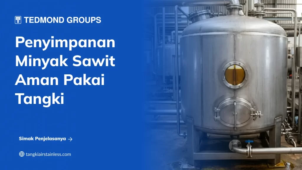  Penyimpanan Minyak Sawit Aman Pakai Tangki