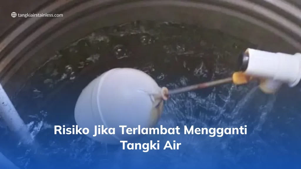 Risiko Jika Terlambat Mengganti Tangki Air