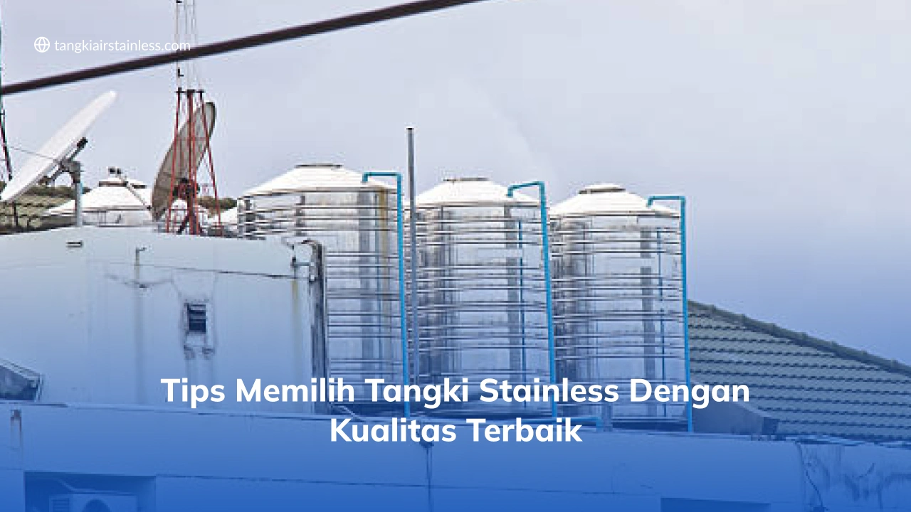 Tips Memilih Tangki Stainless dengan Kualitas Terbaik