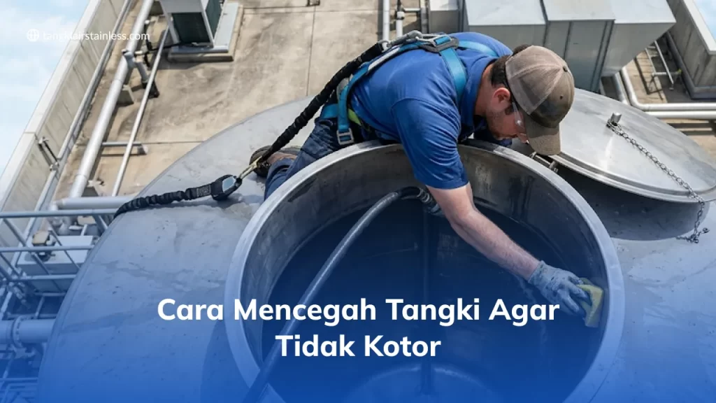 Cara Mencegah Tangki Agar Tidak Kotor
