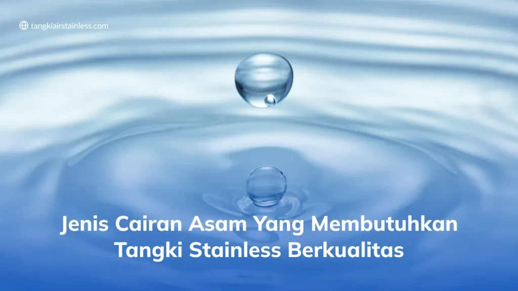 Jenis Cairan Asam yang Membutuhkan Tangki Stainless Berkualitas